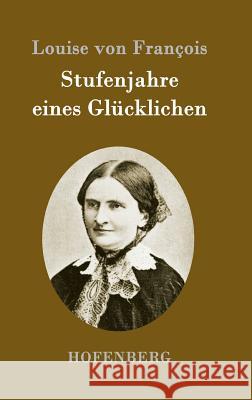 Stufenjahre eines Glücklichen Louise Von Francois 9783843095044