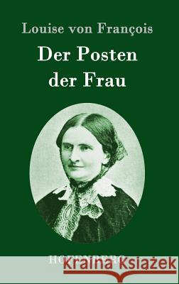 Der Posten der Frau: Erzählung Louise Von François 9783843095082