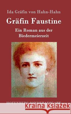 Gräfin Faustine: Ein Roman aus der Biedermeierzeit Ida Gräfin Von Hahn-Hahn 9783843095532