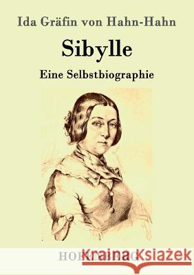 Sibylle: Eine Selbstbiographie Ida Gräfin Von Hahn-Hahn 9783843095549