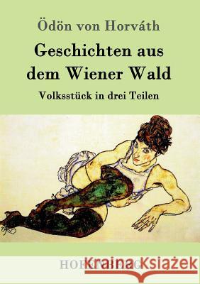 Geschichten aus dem Wiener Wald: Volksstück in drei Teilen Ödön Von Horváth 9783843095631 Hofenberg