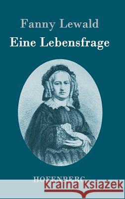 Eine Lebensfrage: Roman Fanny Lewald 9783843096249