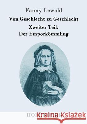 Von Geschlecht zu Geschlecht: Zweiter Teil: Der Emporkömmling Fanny Lewald 9783843096331 Hofenberg