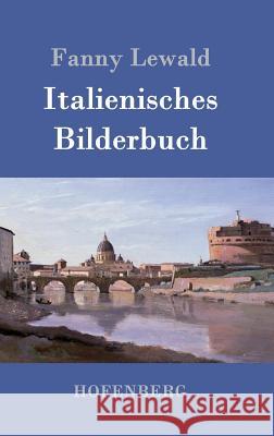 Italienisches Bilderbuch Fanny Lewald 9783843096362 Hofenberg