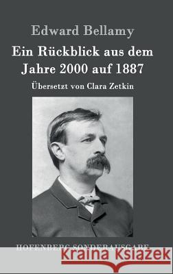 Ein Rückblick aus dem Jahre 2000 auf 1887: Übersetzt von Clara Zetkin Edward Bellamy 9783843096508 Hofenberg