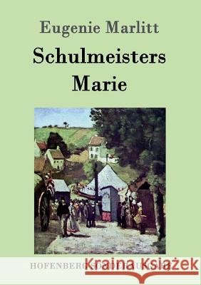 Schulmeisters Marie Eugenie Marlitt 9783843096577 Hofenberg