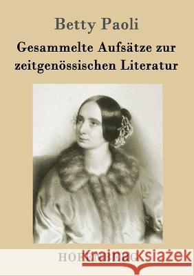 Gesammelte Aufsätze zur zeitgenössischen Literatur Betty Paoli 9783843097253