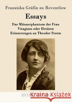 Essays: Das Männerphantom der Frau / Viragines oder Hetären / Erinnerungen an Theodor Storm Franziska Gräfin Zu Reventlow 9783843097369 Hofenberg