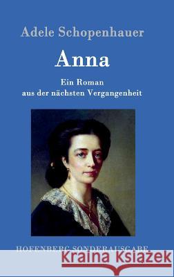 Anna: Ein Roman aus der nächsten Vergangenheit Adele Schopenhauer 9783843097499 Hofenberg