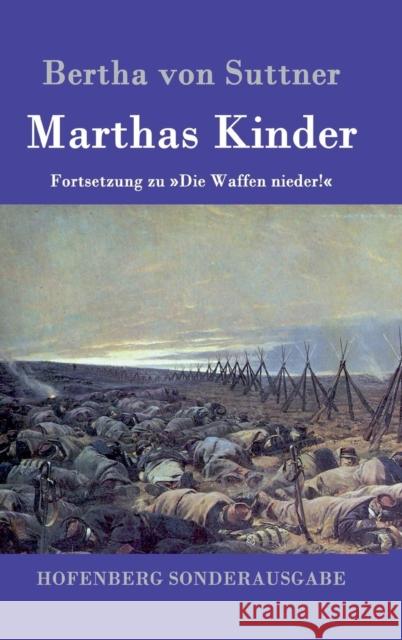 Marthas Kinder: Fortsetzung zu Die Waffen nieder! Bertha Von Suttner 9783843097642