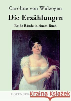Die Erzählungen: Beide Bände in einem Buch Caroline Von Wolzogen 9783843097833