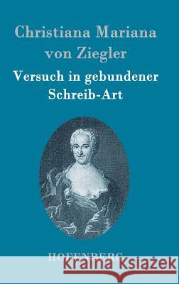 Versuch in gebundener Schreib-Art Christiana Mariana Von Ziegler 9783843097901 Hofenberg