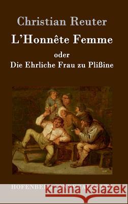 L'Honnête Femme oder Die Ehrliche Frau zu Plißine Christian Reuter 9783843098212