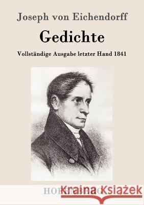 Gedichte: Vollständige Ausgabe letzter Hand 1841 Joseph Von Eichendorff 9783843099370 Hofenberg