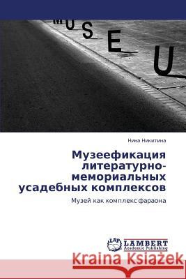 Muzeefikatsiya Literaturno-Memorial'nykh Usadebnykh Kompleksov Nikitina Nina 9783843314855