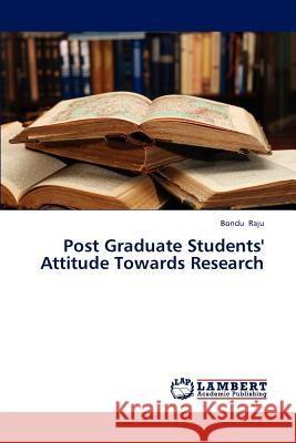 Post Graduate Students' Attitude Towards Research Raju Bondu 9783843322539