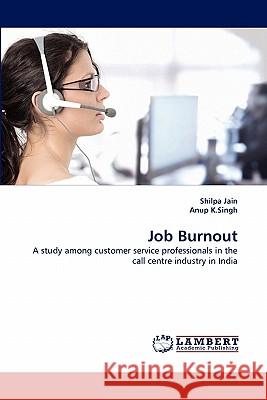 Job Burnout Shilpa Jain, Anup K Singh 9783843350006