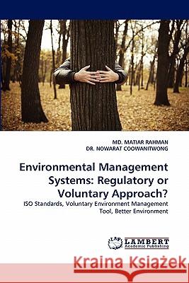 Environmental Management Systems: Regulatory or Voluntary Approach? Rahman, Matiar 9783843350143 LAP Lambert Academic Publishing AG & Co KG