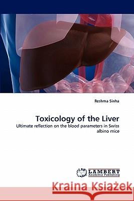 Toxicology of the Liver  9783843350242 LAP Lambert Academic Publishing AG & Co KG