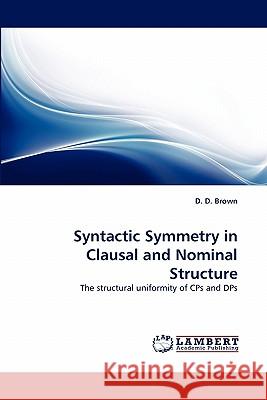 Syntactic Symmetry in Clausal and Nominal Structure D D Brown 9783843350341 LAP Lambert Academic Publishing
