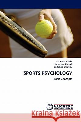 Sports Psychology M Badar Habib, Mukhtar Ahmad, Dr Tahira Shamim 9783843350952 LAP Lambert Academic Publishing