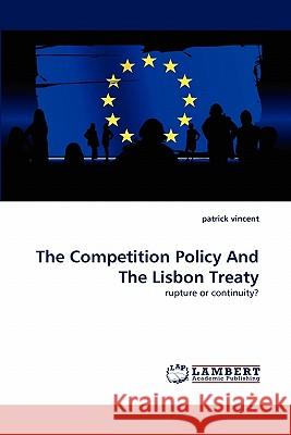 The Competition Policy And The Lisbon Treaty Patrick Vincent 9783843351157