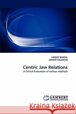 Centric Jaw Relations Sanjay Bansal, Jayant Palaskar 9783843351263