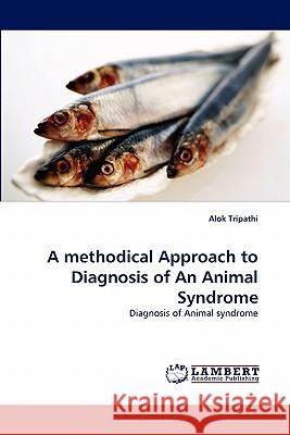 A Methodical Approach to Diagnosis of an Animal Syndrome Alok Tripathi 9783843351461
