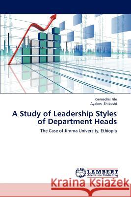 A Study of Leadership Styles of Department Heads File Gemechis, Shibeshi Ayalew 9783843351935 LAP Lambert Academic Publishing