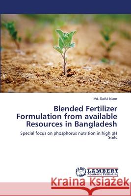 Blended Fertilizer Formulation from available Resources in Bangladesh Islam, MD Saiful 9783843351973