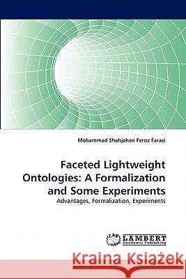 Faceted Lightweight Ontologies: A Formalization and Some Experiments Farazi, Mohammad Shahjahan Feroz 9783843352383