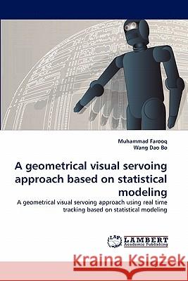 A geometrical visual servoing approach based on statistical modeling Farooq, Muhammad 9783843352734