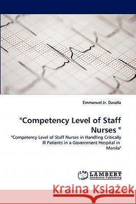 Competency Level of Staff Nurses Emmanuel Dasalla, Jr 9783843353052 LAP Lambert Academic Publishing