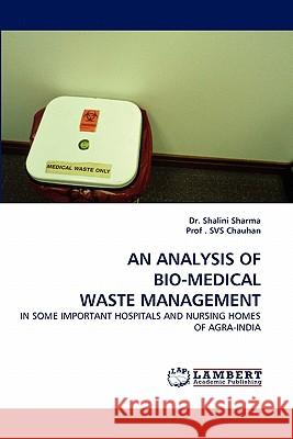 An Analysis of Bio-Medical Waste Management Dr Shalini Sharma (Keele University UK), Prof Svs Chauhan 9783843353168