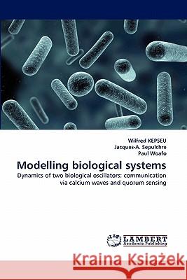 Modelling biological systems Kepseu, Wilfred 9783843353571 LAP Lambert Academic Publishing AG & Co KG