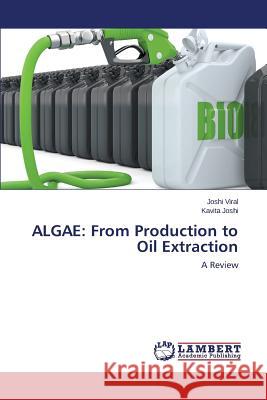 Algae: From Production to Oil Extraction Viral Joshi 9783843353786