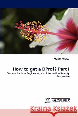 How to get a DProf? Part I Ahmed, Munir 9783843353854