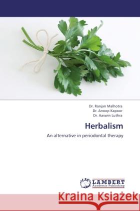 Herbalism Malhotra, Ranjan, Kapoor, Anoop, Luthra, Aaswin 9783843354196 LAP Lambert Academic Publishing