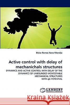 Active control with delay of mechanichals structures Nana Nbendjo, Blaise Romeo 9783843354394 LAP Lambert Academic Publishing AG & Co KG
