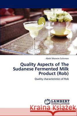 Quality Aspects of The Sudanese Fermented Milk Product (Rob) Sulieman, Abdel Moneim 9783843354424 LAP Lambert Academic Publishing