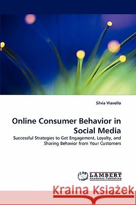 Online Consumer Behavior in Social Media Silvia Vianello 9783843355551 LAP Lambert Academic Publishing