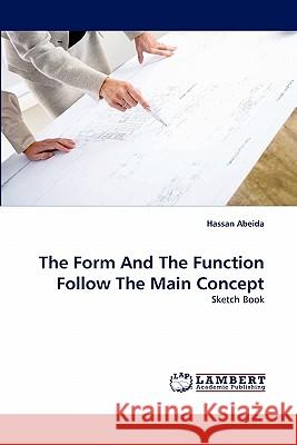 The Form And The Function Follow The Main Concept Abeida, Hassan 9783843356350 LAP Lambert Academic Publishing AG & Co KG