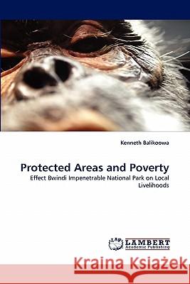 Protected Areas and Poverty Kenneth Balikoowa 9783843356374 LAP Lambert Academic Publishing
