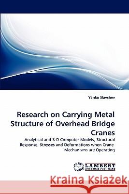Research on Carrying Metal Structure of Overhead Bridge Cranes Yanko Slavchev 9783843356442 LAP Lambert Academic Publishing