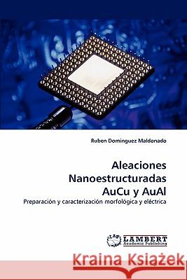 Aleaciones Nanoestructuradas AuCu y AuAl Dominguez Maldonado, Ruben 9783843356947