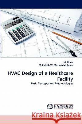 HVAC Design of a Healthcare Facility M Nouh, M Eldeeb W Mostafa M Beshr 9783843357173 LAP Lambert Academic Publishing