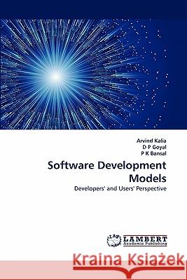 Software Development Models Arvind Kalia, D P Goyal, P K Bansal 9783843357234 LAP Lambert Academic Publishing