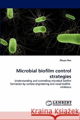 Microbial biofilm control strategies Hou, Shuyu 9783843357272