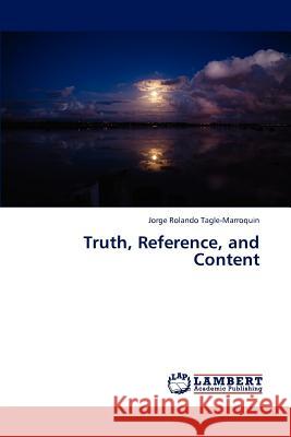 Truth, Reference, and Content Tagle-Marroquin Jorge Rolando 9783843357609