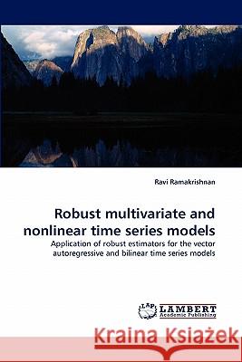 Robust multivariate and nonlinear time series models Ramakrishnan, Ravi 9783843357814